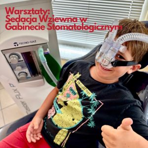 Warsztaty Praktyczne: Sedacja wziewna w gabinecie stomatologicznym.